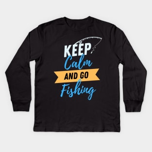 Keep Calm And Go Fishing - Gift For Fish Fishing Lovers, Fisherman Kids Long Sleeve T-Shirt